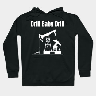 Drill Baby Drill Hoodie